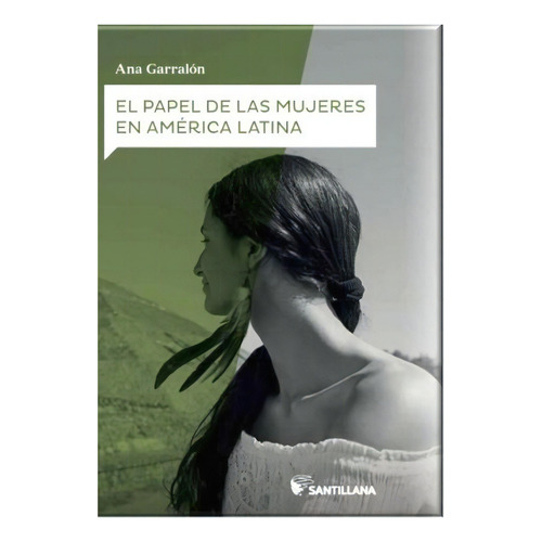 El Papel De Las Mujeres En Amãâ©rica Latina, De Garralon De La Torre, Ana. Editorial Santillana Educación, S.l., Tapa Blanda En Español