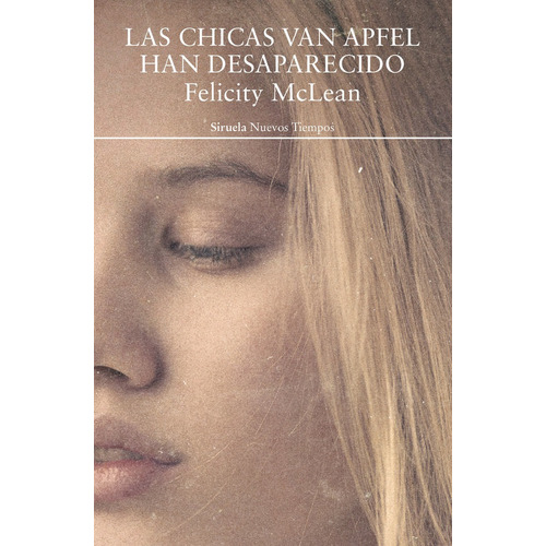 Las Chicas Van Apfel Han Desaparecido, De Mclean, Felicity. Editorial Siruela, Tapa Blanda En Español