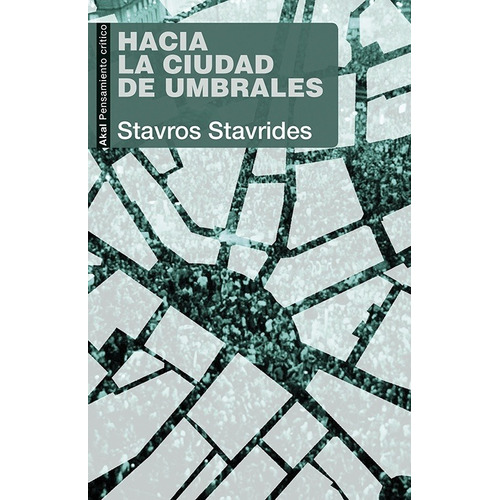 HACIA LA CIUDAD DE UMBRALES, de STAVROS STAVRIDES. Editorial Akal en español