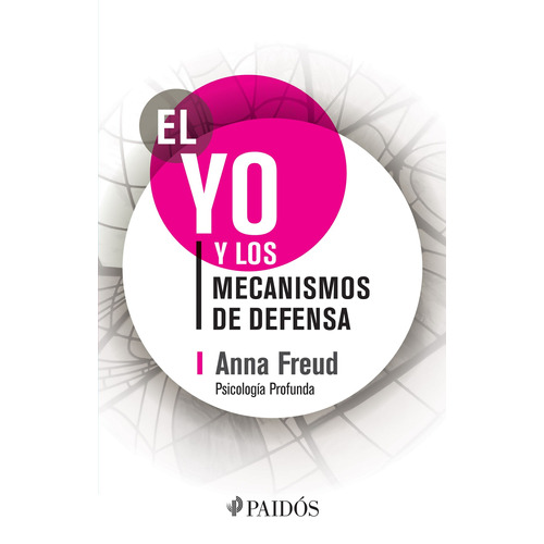 El yo y los mecanismos de defensa, de Freud, Anna. Serie Fuera de colección Editorial Paidos México, tapa blanda en español, 2019