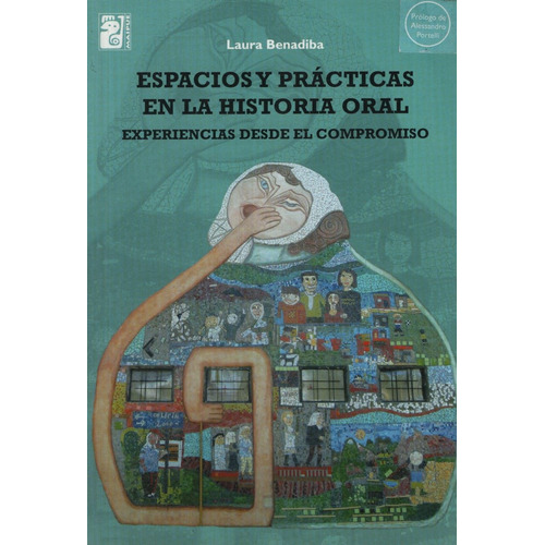 Espacios Y Practicas En La Historia Oral - Laura Benadiba
