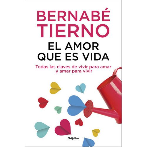 El Amor Que Es Vida, De Tierno, Bernabé. Editorial Grijalbo, Tapa Blanda En Español