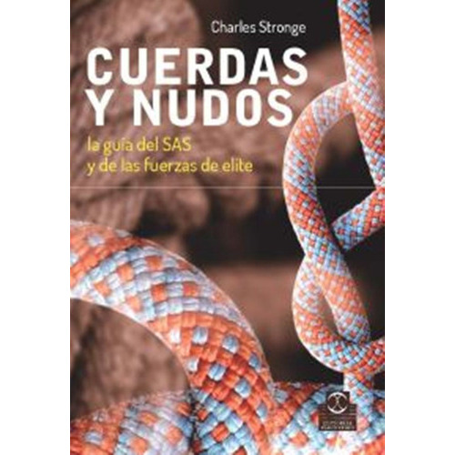 Cuerdas Y Nudos. La Guia Del Sas Y De Las Fuerzas De Elite, De Stronge, Charles. Editorial Paidotribo En Español