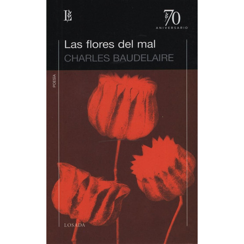 Las Flores Del Mal - 70 Aniversario, de Baudelaire, Charles. Editorial Losada, tapa blanda en español