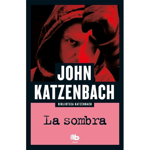 Sombra, La, De John Katzenbach. Editorial B De Bolsillo En Español
