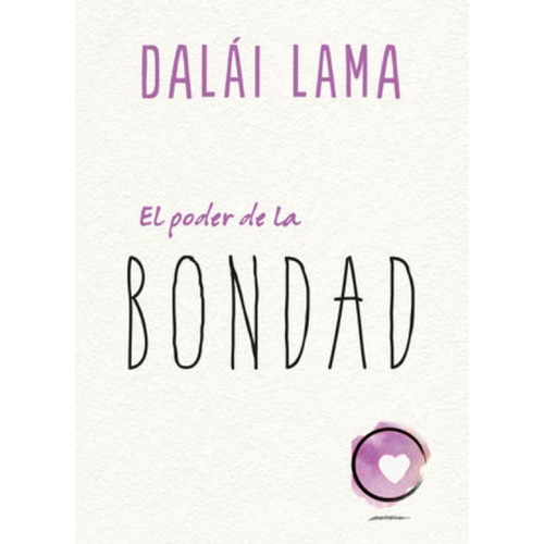 El Poder De La Bondad, De Dalai Lama (tenzin Gyatzo). Editorial Ediciones Urano, Tapa Blanda En Español, 2021