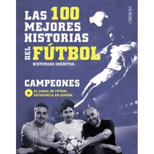 Las 100 Mejores Historias Del Futbol