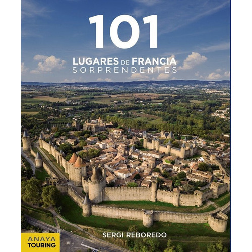 101 Lugares De Francia Sorprendentes, De Reboredo Manzanares, Sergi. Editorial Anaya Touring, Tapa Blanda En Español
