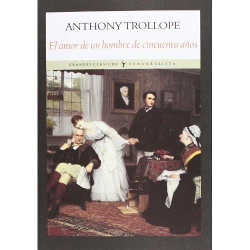 El Amor De Un Hombre De Cincuenta A?os - Anthony Trollope