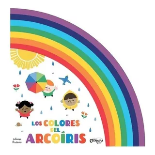 Los Colores Del Arcoiris, De Juliana Perdomo. Editorial Catapulta, Tapa Blanda En Español, 2020