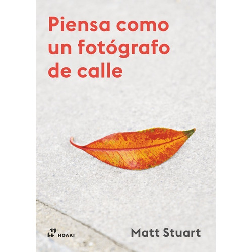 Piensa Como Un Fotografo De Calle - Matt Stuart - Hoaki