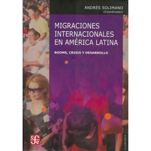Migraciones Internacionales En America Latina, de Solimano Andres. Editorial Fondo de Cultura Económica en español