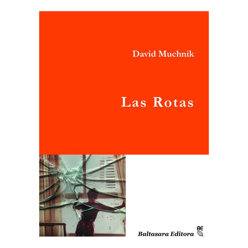 Las Rotas, De Muchnik David., Vol. Unico. Editorial Baltasara Editora, Tapa Blanda En Español