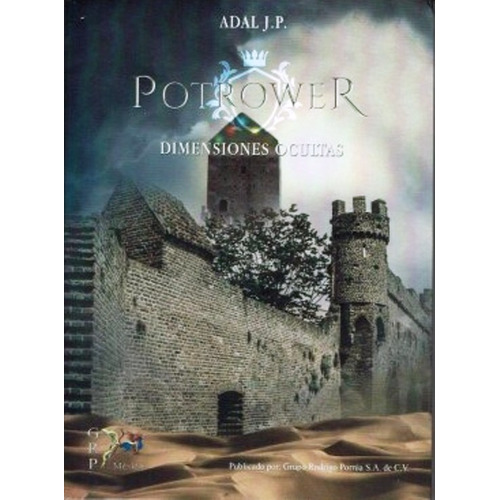 Potrower: Dimensiones Ocultas, Adal J.p.