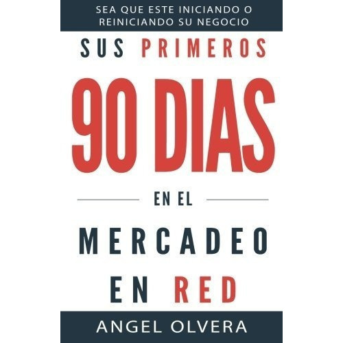 Sus Primeros 90 Dias En El Mercadeo En Red -..., De Olvera, An. Editorial Omedio Corp En Español