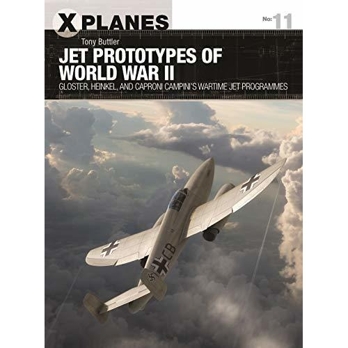 Jet Prototypes Of World War Ii : Gloster, Heinkel, And Ca...