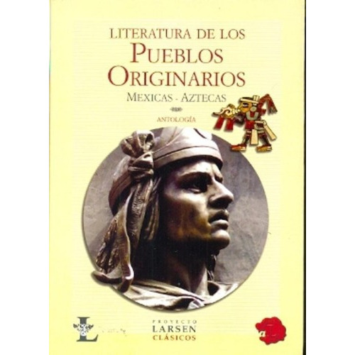 Literatura De Los Pueblo Originarios - Mexicas / Azt, de Antología. Editorial PROYECTO LARSEN en español