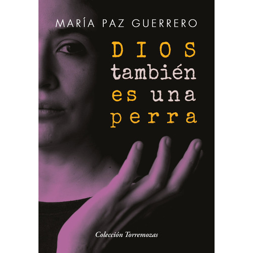 Dios Tambien Es Una Perra, De Guerrero, María Paz. Editorial Ediciones Torremozas, Tapa Blanda En Español