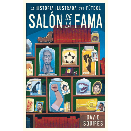La Historia Ilustrada Del Fútbol. Salón De La Fama - Squires