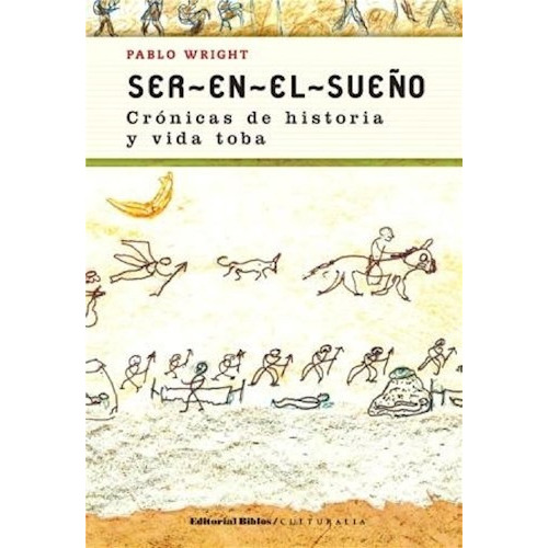 Ser-en-el-sueño, de Pablo Wright. Editorial Biblos, tapa blanda, edición 1 en español, 2011