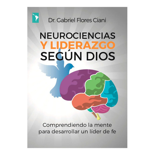 Neurociencias Y Liderazgo Segun Dios, De Gabriel Ciani. Editorial Publicaciones Alianza, Tapa Blanda En Español, 2019