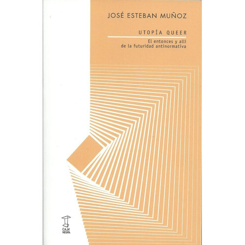 Utopia Queer - Jose Esteban Muñoz