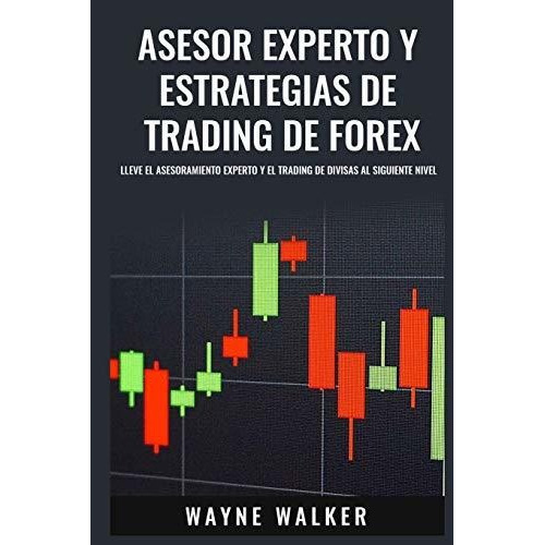 Asesor Experto Y Estrategias De Trading De Forex : Lleve El