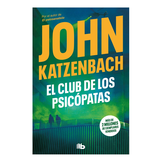 CLUB DE LOS PSICOPATAS, EL, de John Katzenbach. Editorial B de Bolsillo, tapa blanda en español