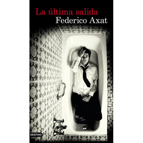 La última salida, de Federico Axat. Serie N/a Editorial Destino, tapa blanda en español, 2016
