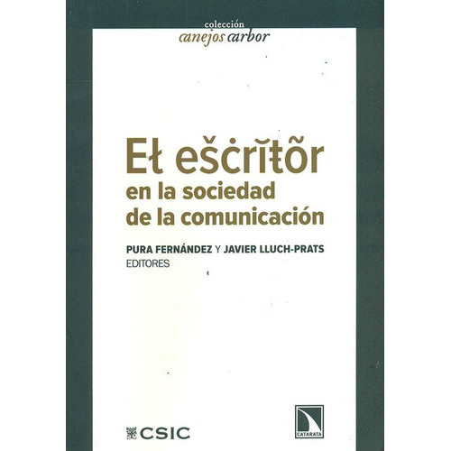 El Escritor En La Sociedad De La Comunicacion, De Fernandez, Pura. Editorial Los Libros De La Catarata, Tapa Blanda, Edición 1 En Español, 2011