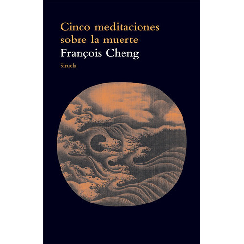 Cinco Meditaciones Sobre La Muerte, De Cheng, François. Editorial Siruela, Tapa Blanda En Español