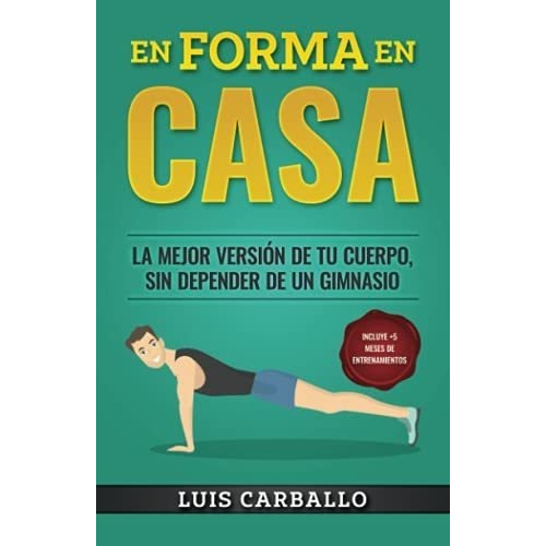 En Forma En Casa La Mejor Version De Tu Cuerpo, Sin, de Carballo, Luis. Editorial Independently Published en español