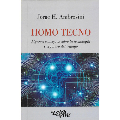 Homo tecno, de Jorge Ambrosini., vol. No tiene. Editorial LETRA VIVA, tapa blanda, edición 1 en español, 2020