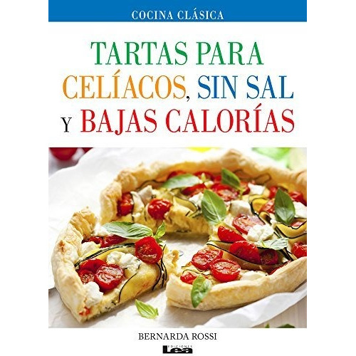 Tartas Para Celíacos, Sin Sal Y Bajas Calorías - Bernarda Ro