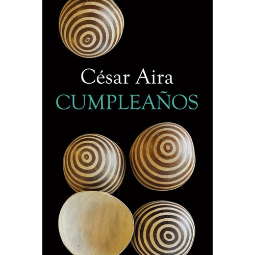 Cumpleaños, de Aira, César. Editorial Ediciones Era en español, 2004