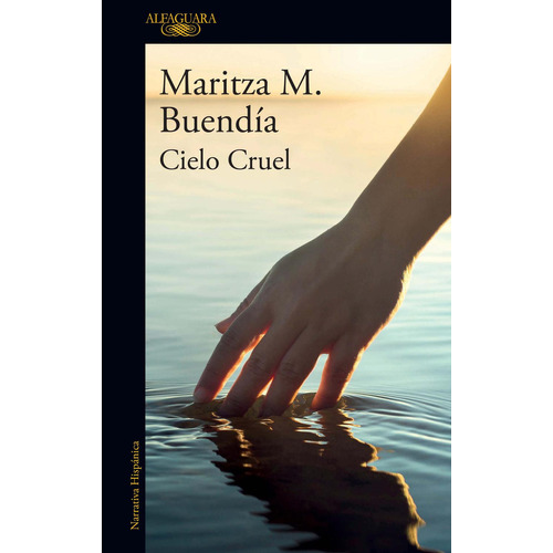 Cielo Cruel, De Maritza M. Buendía., Vol. 1.0. Editorial Alfaguara, Tapa Blanda, Edición 1.0 En Español, 2023