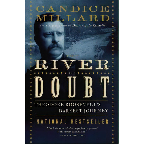 The River Of Doubt : Theodore Roosevelt's Darkest Journey, De Candice Millard. Editorial Broadway Books (a Division Of Bantam Doubleday Dell Publishing Group Inc) En Inglés