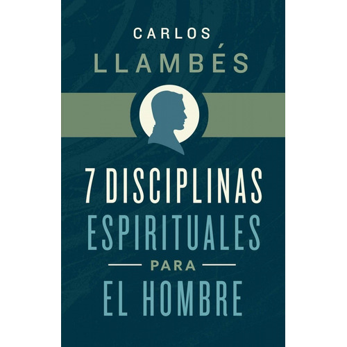 7 Disciplinas Espirituales Para El Hombre
