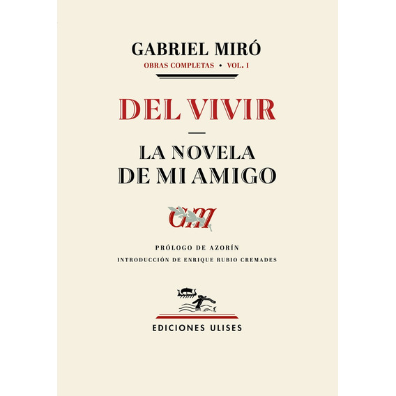 Del Vivir La Novela De Mi Amigo Obras Completas Volumen I, De Gabriel Miro. Editorial Ediciones Ulises, Tapa Blanda, Edición 1 En Español