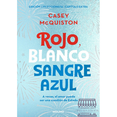 Rojo Blanco Y Sangre Azul: (edición Coleccionista Con Capítulo Extra), De Casey Mcquiston. Editorial Molino, Tapa Blanda, Edición 2023 En Español, 2023