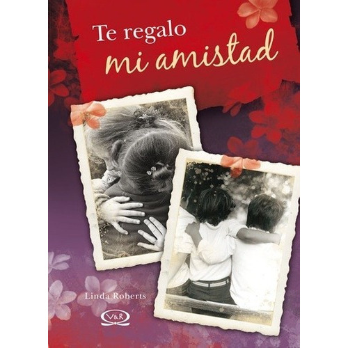 Te Regalo  Mi Amistad - Linda Roberts, De Linda Roberts. Editorial Vr Editoras En Español