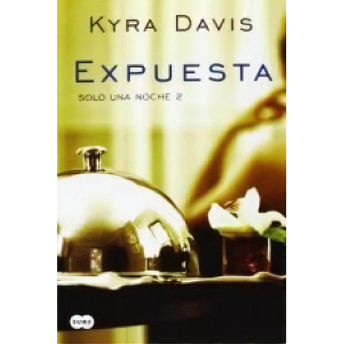 Expuesta (solo Una Noche 2), De Davis, Kyra. Editorial Suma, Tapa Blanda En Español