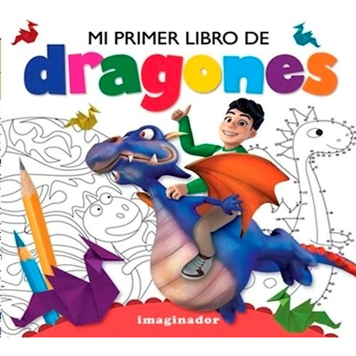 Mi Primer Libro De Dragones - Imaginador