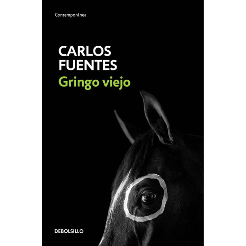 Gringo viejo, de Fuentes, Carlos. Serie Contemporánea Editorial Debolsillo, tapa blanda en español, 2016