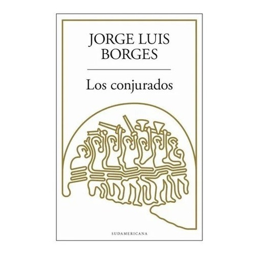 Los Conjurados  - Jorge Luis Borges