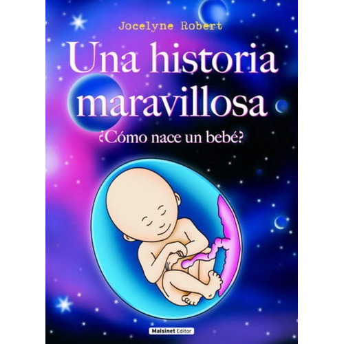 Una Historia Maravillosa . Como Nace Un Bebe ?