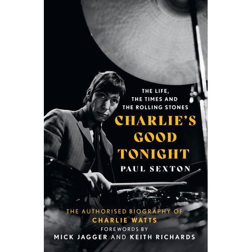 Charlie's Good Tonight: The Life, The Times And The Rolling Stones, De Paul Sexton. Editorial Mudlark, Tapa Dura En Inglés, 2022