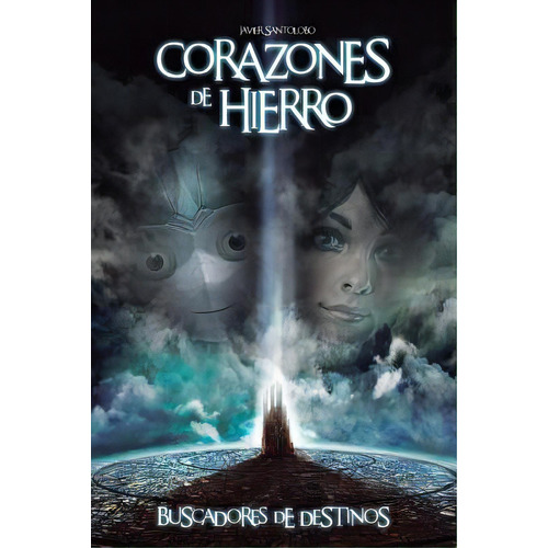 Corazones De Hierro: Buscadores De Destinos, De Santolobo, Javier. Editorial Lightning Source Inc, Tapa Blanda En Español