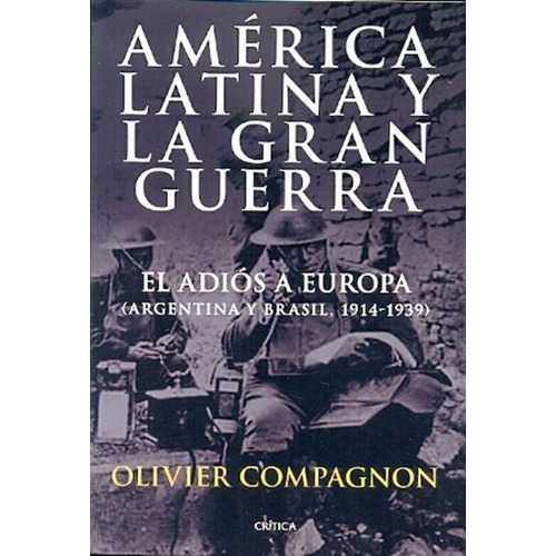 America Latina Y La Gran Guerra - Olivier  Compagnon