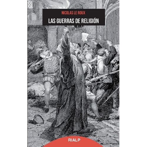 Guerras De Religion,las - Nicolas Le Roux